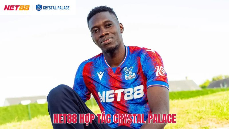 Net88 Hợp Tác Crystal Palace: Mối Quan Hệ Chiến Lược Hứa Hẹn